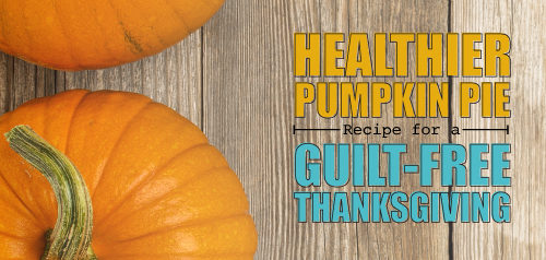 Healthier Pumpkin Pie Recipe for a Guilt-Free Thanksgiving