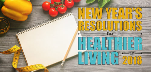 New Year’s Resolutions for Healthier Living in 2018